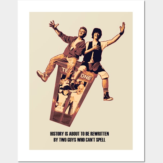 Bill and Ted - Be Excellent To Each Other Wall Art by demarsi anarsak